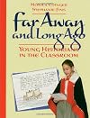Far away and long ago : young historians in the classroom