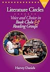 Literature Circles: Voice and Choice in Book Clubs and Reading Groups