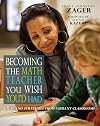 Becoming the Math Teacher You Wish You'd Had: Ideas and Strategies from Vibrant Classrooms