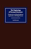 The Beginnings of German Literature: Comparative and Interdisciplinary Approaches to Old High German (Studies in German