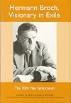 Hermann Broch, Visionary in Exile: The 2001 Yale Symposium (Studies in German Literature Linguistics and Culture)