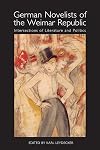 German Novelists of the Weimar Republic: Intersections of Literature and Politics (Studies in German Literature Linguistics and Culture)
