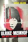 Ulrike Meinhof and West German Terrorism: Language, Violence, and Identity (Studies in German Literature Linguistics and Culture, 49) (Volume 49)