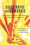 Catastrophe and catharsis : perspectives on disaster and redemption in German culture and beyond