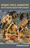 Heimat, Space, Narrative: Toward a Transnational Approach to Flight and Expulsion (Studies in German Literature Linguistics and Culture)