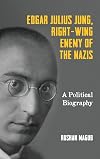 Edgar Julius Jung, right-wing enemy of the Nazis : a political biography