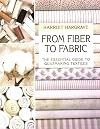 From Fiber to Fabric: The Essential Guide to Quiltmaking Textiles