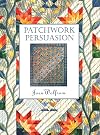 Patchwork Persuasion: Fascinating Quilts from Traditional Designs