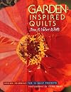 Garden-Inspired Quilts: Design Journals for 12 Quilt Projects