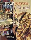 Four Seasons in Flannel: 23 Projects: Quilts and More
