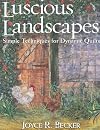 Luscious Landscapes: Simple Techniques for Dynamic Quilts