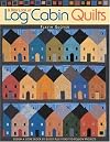 A New Look at Log Cabin Quilts: Design a Scene Block by Block Plus 9 Easy-to-Follow Projects