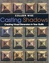 Casting Shadows: Creating Visual Dimension in Your Quilts
