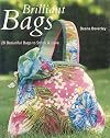 Brilliant Bags: 20 Beautiful Bags to Stitch and Love