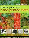 Create Your Own Hand-Printed Cloth: Stamp, Screen & Stencil with Everyday Objects