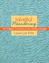 Mindful Meandering: 132 Original Continuous-Line Quilting Designs