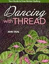Dancing with Thread: Your Guide to Free-Motion Quilting