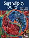 Serendipity Quilts: Cutting Loose Fabric Collage