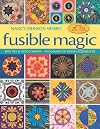 Fusible Magic: Easy Mix & Match Shapes, Thousands of Design Possibilities, Includes 100 Block, 9 Quilt Projects
