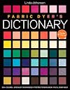 Fabric Dyer's Dictionary: 900 Colors, Specialty Techiniques, The Only Dyeing Book You'll Ever Need!