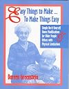 Easy Things to Make to Make Things Easy: Simple Do-It-Yourself Home Modifications for Older People and Others With Physical Limitations