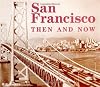 San Francisco Then and Now