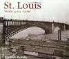 St. Louis Then & Now