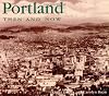Portland Then and Now
