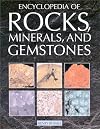 Encyclopedia of Rocks, Minerals, and Gemstones