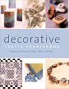 Decorative Crafts Sourcebook: Recipes and Projects for Paper, Fabric, and More