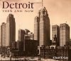 Detroit Then and Now