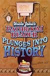 Uncle John's Bathroom Reader: Plunges into History
