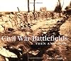 Civil War Battlefields Then and Now