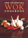 The Essential Wok Cookbook