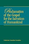 Proclamation of the Gospel for the Salvation of Humankind (Great Ends of the Church)