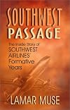 Southwest Passage: The Inside Story of Southwest Airlines' Formative Years