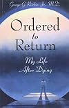 Ordered to Return: My Life After Dying
