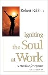 Igniting the soul at work : a mandate for mystics