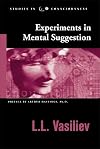 Experiments in Mental Suggestion (Studies in Consciousness)