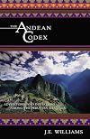 The Andean Codex: Adventures and Initiations among the Peruvian Shamans
