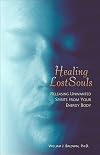Healing Lost Souls: Releasing Unwanted Spirits from Your Energy Body
