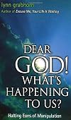 Dear God, What's Happening to Us?: Halting Eons of Manipulation