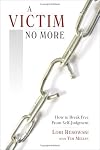 A victim no more : how to break free from self-judgment