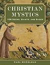 Christian Mystics: 108 Seers, Saints, and Sages
