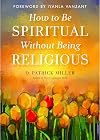 How to be Spiritual Without Being Religious