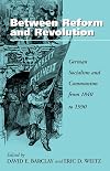 Between Reform and Revolution: German Socialism and Communism from 1840 to 1990