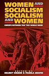 Women and Socialism - Socialism and Women: Europe Between the World Wars