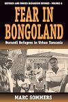 Fear in Bongoland: Burundi Refugees in Urban Tanzania (Studies in Forced Migration, Vol 8)