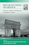 Recollections of France: Memories, Identities and Heritage in Contemporary France (Contemporary France, 4)