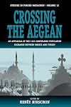 Crossing the Aegean: An Appraisal of the 1923 Compulsory Population Exchange between Greece and Turkey (Studies in Forced Migration)